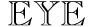 EYE